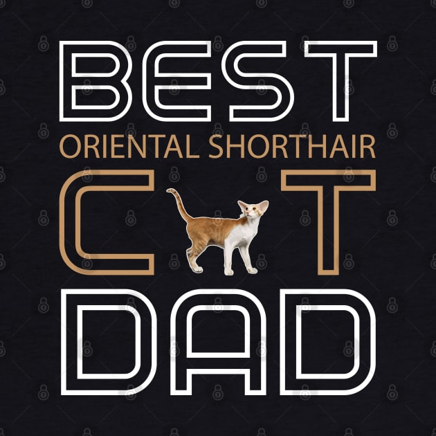 Best Oriental Shorthair Cat Dad by AmazighmanDesigns